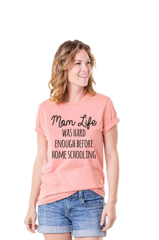 Mom Life Was Hard Enough Before Home Schooling Women’s T-Shirts